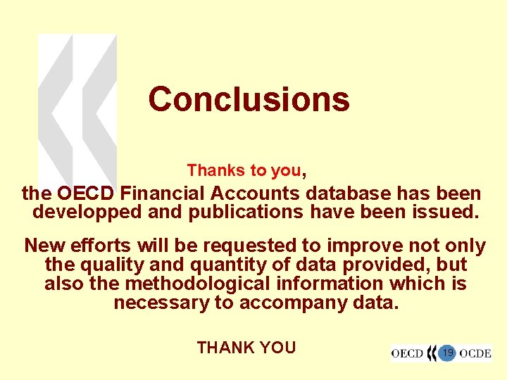 Conclusions Thanks to you, the OECD Financial Accounts database has been developped and publications