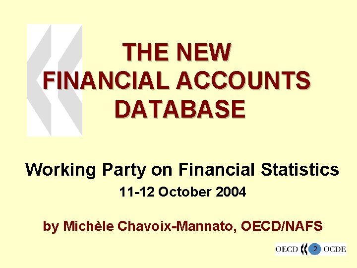 THE NEW FINANCIAL ACCOUNTS DATABASE Working Party on Financial Statistics 11 -12 October 2004