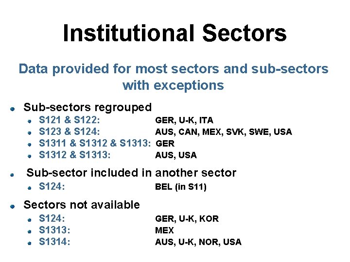 Institutional Sectors Data provided for most sectors and sub-sectors with exceptions Sub-sectors regrouped S