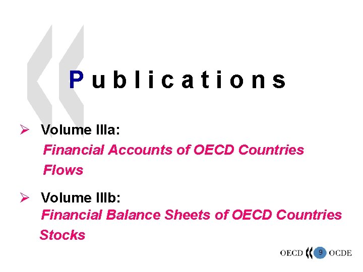 Publications Ø Volume IIIa: Financial Accounts of OECD Countries Flows Ø Volume IIIb: Financial