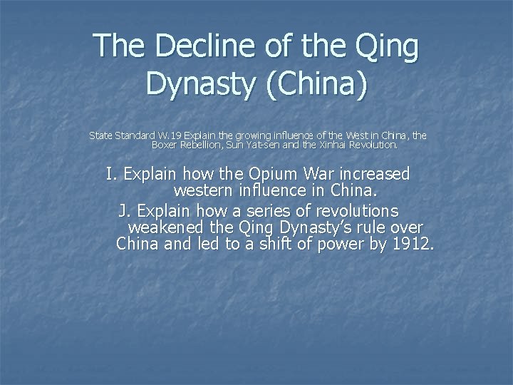 The Decline of the Qing Dynasty (China) State Standard W. 19 Explain the growing