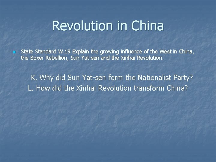 Revolution in China n State Standard W. 19 Explain the growing influence of the