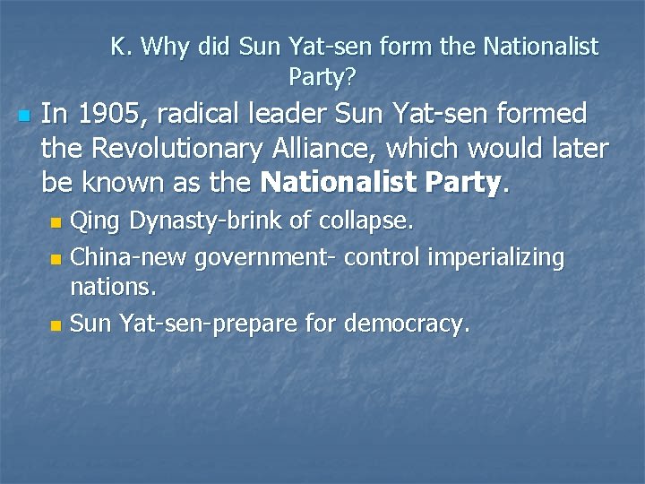 K. Why did Sun Yat-sen form the Nationalist Party? n In 1905, radical leader