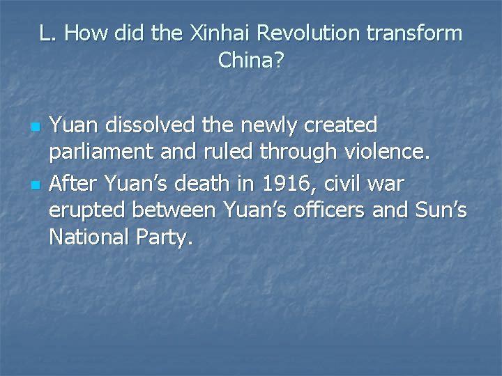 L. How did the Xinhai Revolution transform China? n n Yuan dissolved the newly