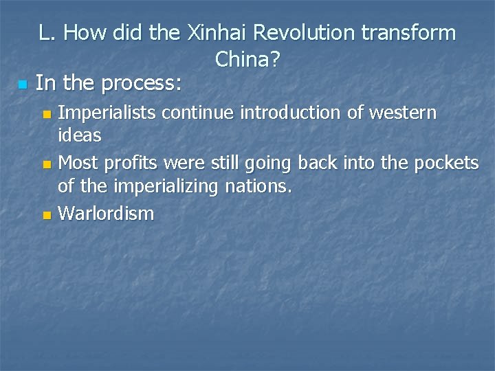 n L. How did the Xinhai Revolution transform China? In the process: Imperialists continue