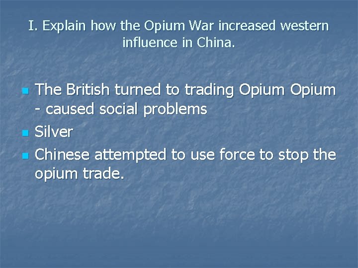 I. Explain how the Opium War increased western influence in China. n n n