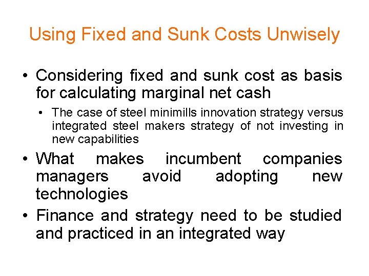 Using Fixed and Sunk Costs Unwisely • Considering fixed and sunk cost as basis