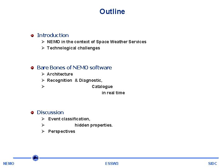 Outline Introduction Ø NEMO in the context of Space Weather Services Ø Technological challenges