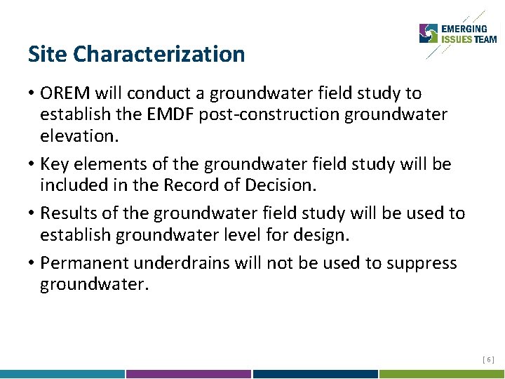 Site Characterization • OREM will conduct a groundwater field study to establish the EMDF