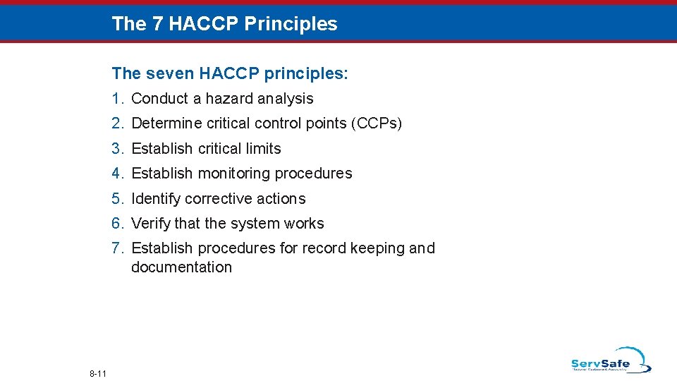 The 7 HACCP Principles The seven HACCP principles: 1. Conduct a hazard analysis 2.