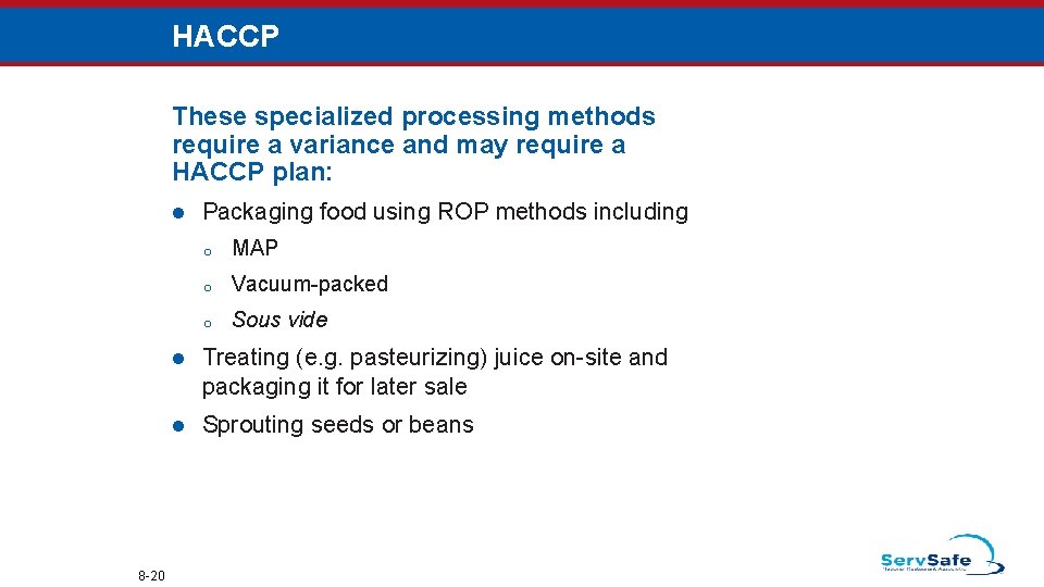 HACCP These specialized processing methods require a variance and may require a HACCP plan: