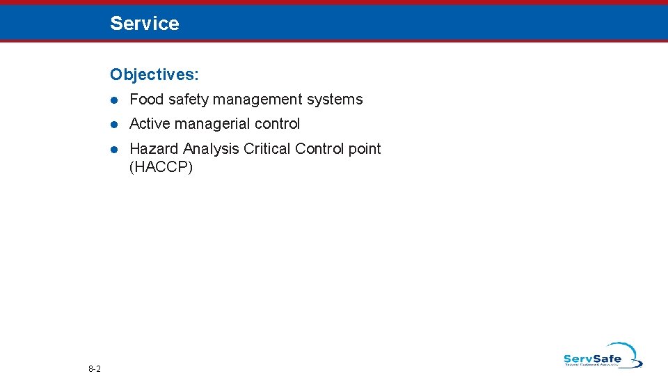 Service Objectives: 8 -2 l Food safety management systems l Active managerial control l