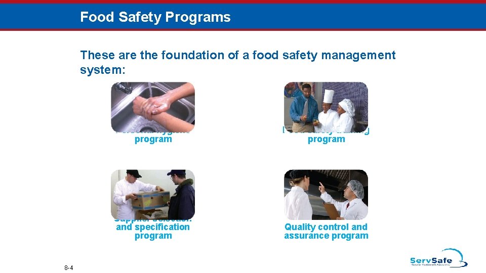 Food Safety Programs These are the foundation of a food safety management system: 8