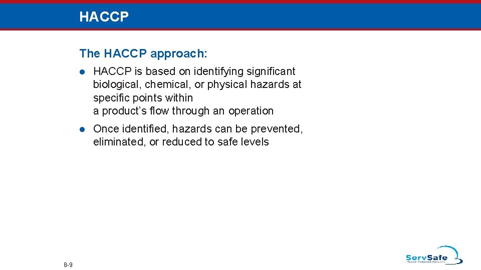 HACCP The HACCP approach: 8 -9 l HACCP is based on identifying significant biological,