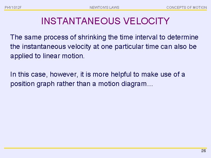 PHY 1012 F NEWTON’S LAWS CONCEPTS OF MOTION INSTANTANEOUS VELOCITY The same process of