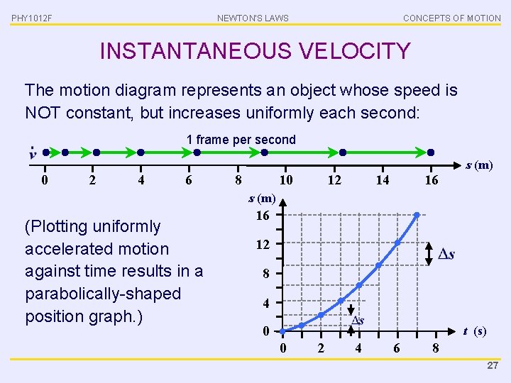 PHY 1012 F NEWTON’S LAWS CONCEPTS OF MOTION INSTANTANEOUS VELOCITY The motion diagram represents