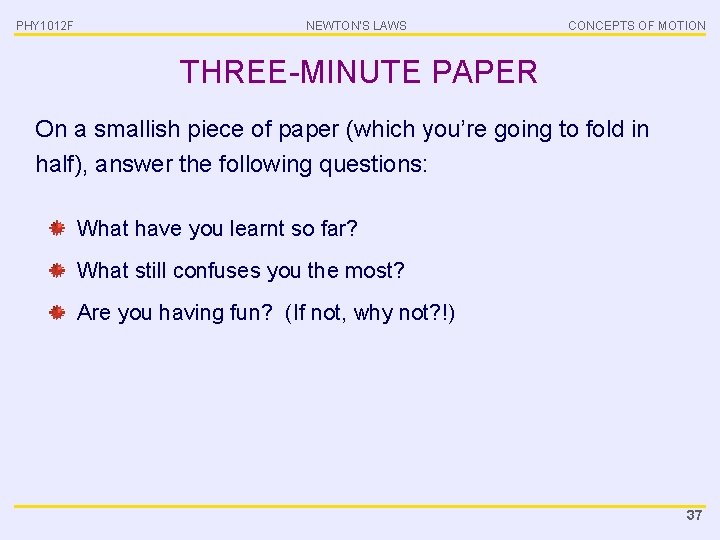 PHY 1012 F NEWTON’S LAWS CONCEPTS OF MOTION THREE-MINUTE PAPER On a smallish piece