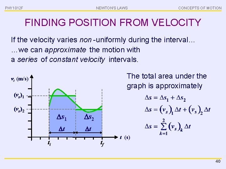 PHY 1012 F NEWTON’S LAWS CONCEPTS OF MOTION FINDING POSITION FROM VELOCITY If the