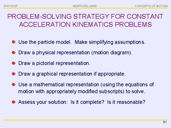 PHY 1012 F NEWTON’S LAWS CONCEPTS OF MOTION PROBLEM-SOLVING STRATEGY FOR CONSTANT ACCELERATION KINEMATICS