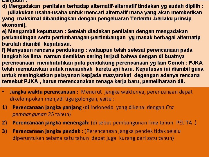 Lanjutan : d) Mengadakan penilaian terhadap alternatif-alternatif tindakan yg sudah dipilih : (dilakukan usaha-usaha