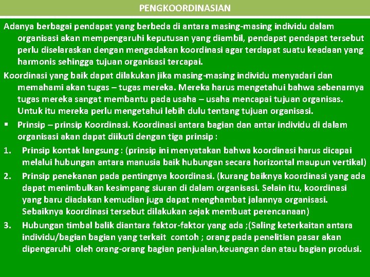 PENGKOORDINASIAN Adanya berbagai pendapat yang berbeda di antara masing-masing individu dalam organisasi akan mempengaruhi