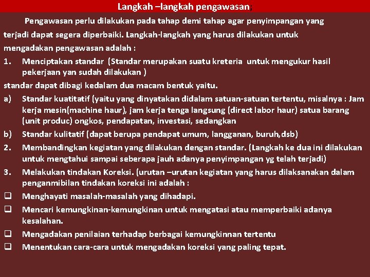 Langkah –langkah pengawasan; Pengawasan perlu dilakukan pada tahap demi tahap agar penyimpangan yang terjadi