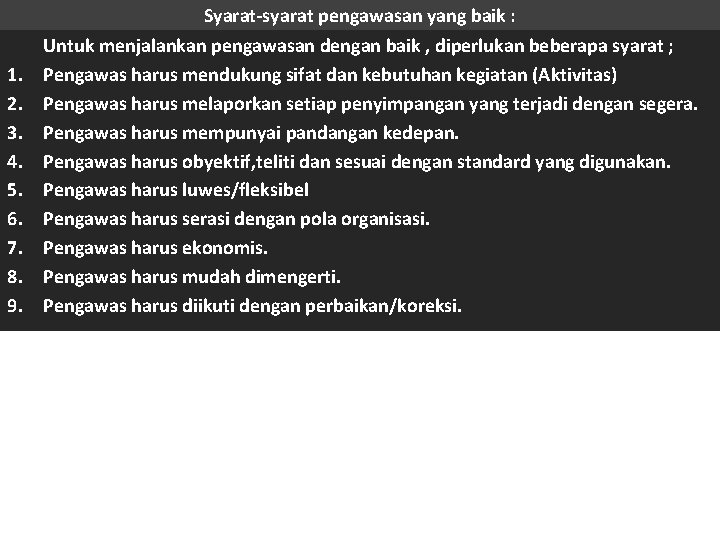 Syarat-syarat pengawasan yang baik : 1. 2. 3. 4. 5. 6. 7. 8. 9.