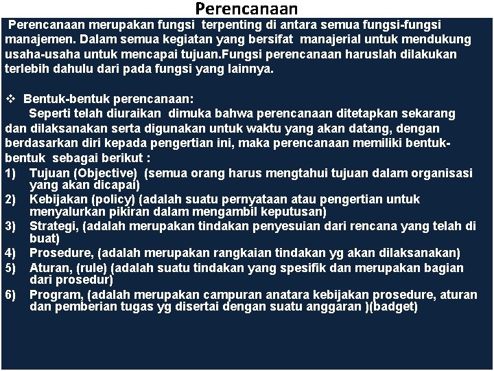 Perencanaan merupakan fungsi terpenting di antara semua fungsi-fungsi manajemen. Dalam semua kegiatan yang bersifat