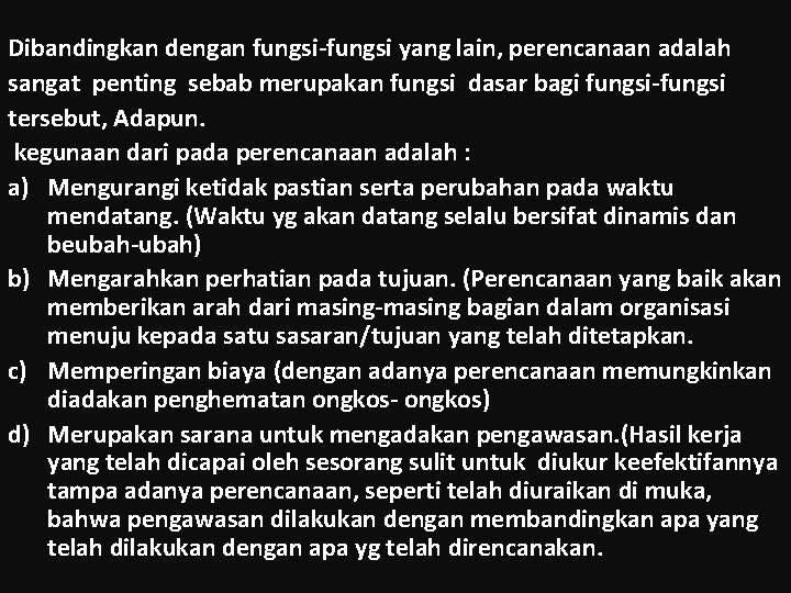 Kegunaan perencanaan Dibandingkan dengan fungsi-fungsi yang lain, perencanaan adalah sangat penting sebab merupakan fungsi Kegunaan perencanaan Dibandingkan dengan fungsi-fungsi yang lain, perencanaan adalah sangat penting sebab merupakan fungsi