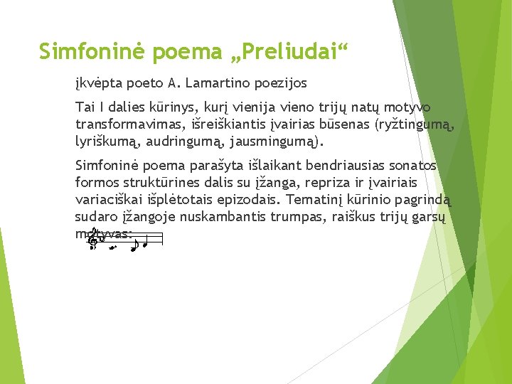 Simfoninė poema „Preliudai“ įkvėpta poeto A. Lamartino poezijos Tai I dalies kūrinys, kurį vienija