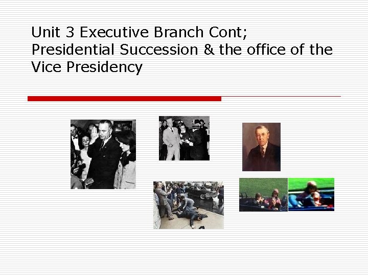 Unit 3 Executive Branch Cont; Presidential Succession & the office of the Vice Presidency