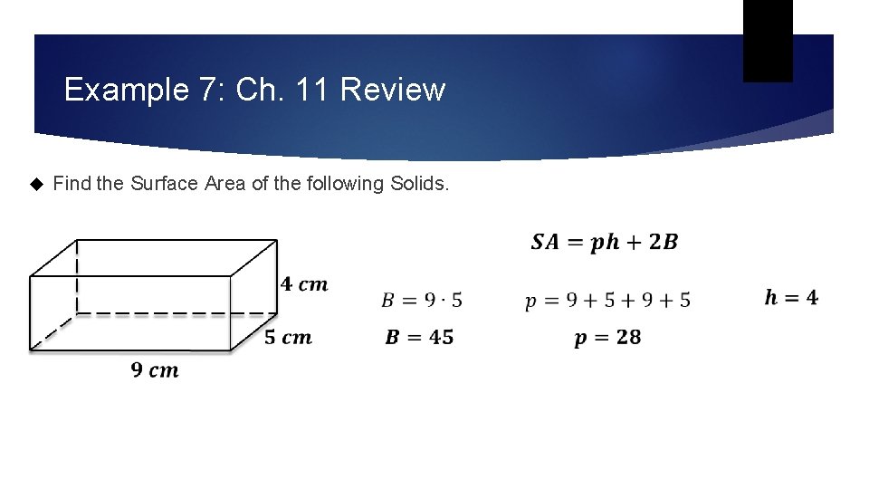 Example 7: Ch. 11 Review Find the Surface Area of the following Solids. Example 7: Ch. 11 Review Find the Surface Area of the following Solids.