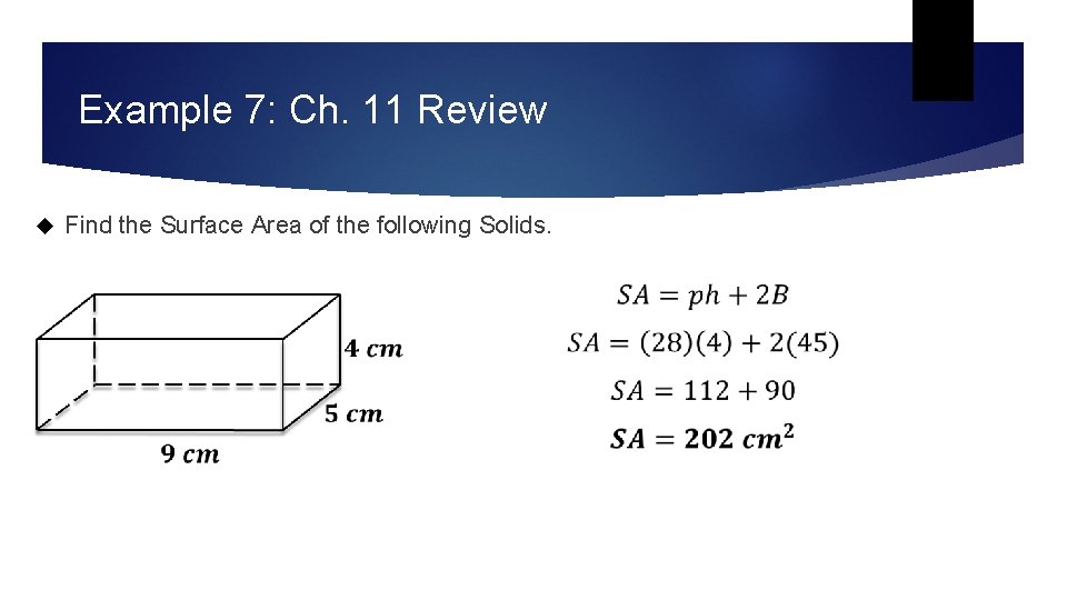 Example 7: Ch. 11 Review Find the Surface Area of the following Solids. Example 7: Ch. 11 Review Find the Surface Area of the following Solids.