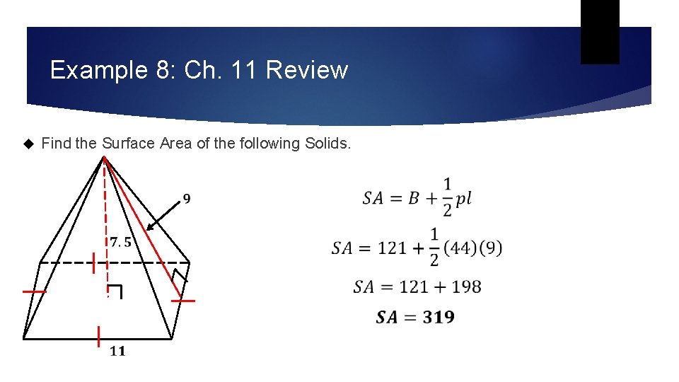 Example 8: Ch. 11 Review Find the Surface Area of the following Solids. Example 8: Ch. 11 Review Find the Surface Area of the following Solids.