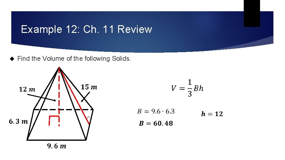 Example 12: Ch. 11 Review Find the Volume of the following Solids. Example 12: Ch. 11 Review Find the Volume of the following Solids.