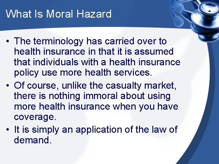 What Is Moral Hazard • The terminology has carried over to health insurance in
