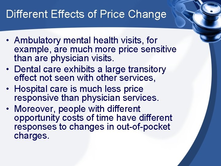 Different Effects of Price Change • Ambulatory mental health visits, for example, are much