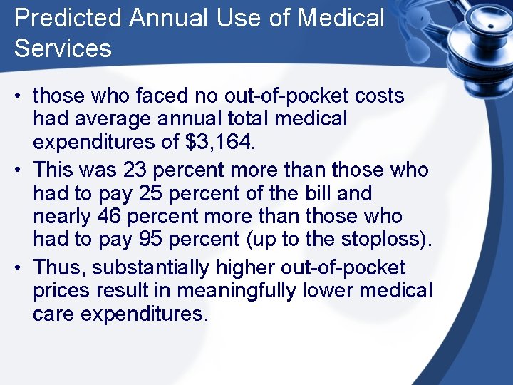 Predicted Annual Use of Medical Services • those who faced no out-of-pocket costs had