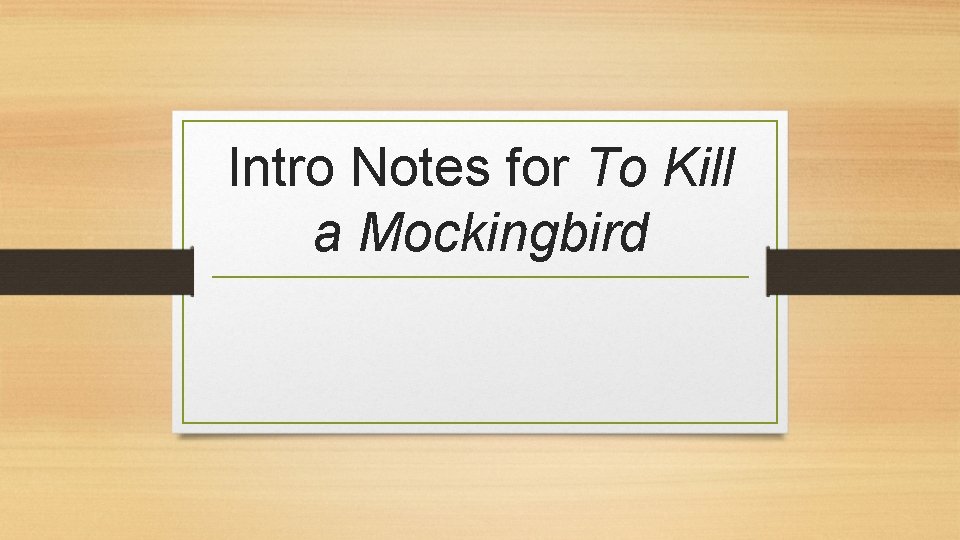 Intro Notes for To Kill a Mockingbird 