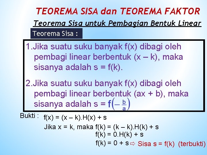 TEOREMA SISA dan TEOREMA FAKTOR Teorema Sisa untuk Pembagian Bentuk Linear Teorema Sisa :