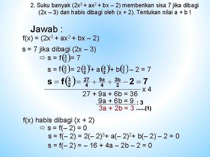 2. Suku banyak (2 x 3 + ax 2 + bx – 2) memberikan