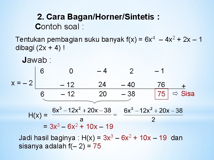 2. Cara Bagan/Horner/Sintetis : Contoh soal : Tentukan pembagian suku banyak f(x) = 6