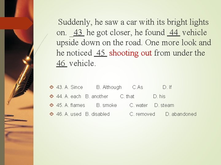 Suddenly, he saw a car with its bright lights on. _43 he got closer,