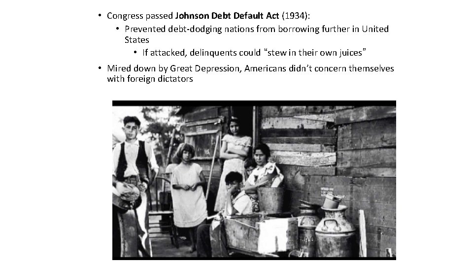  • Congress passed Johnson Debt Default Act (1934): • Prevented debt-dodging nations from