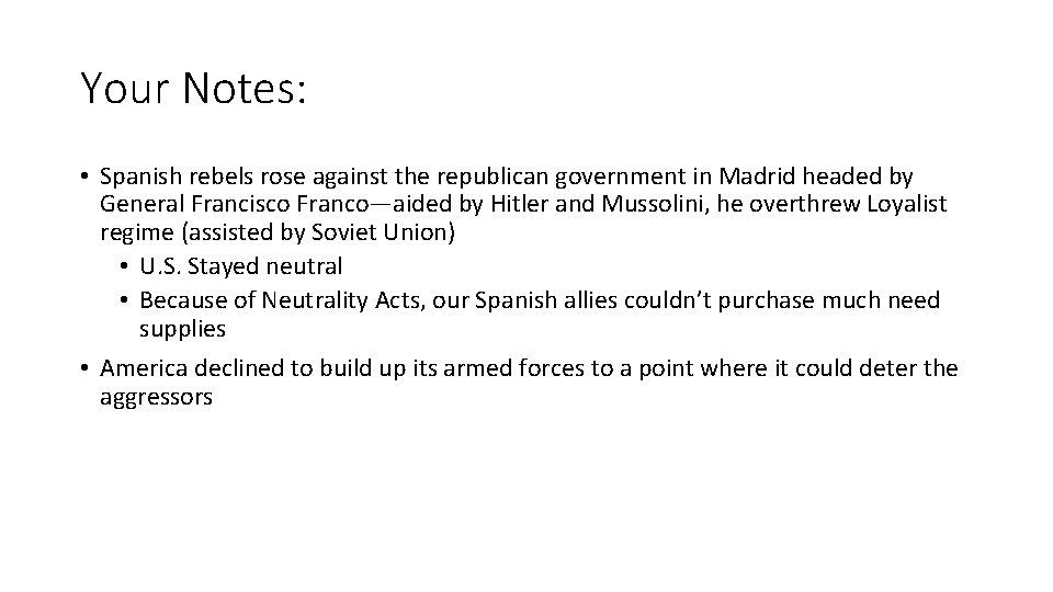 Your Notes: • Spanish rebels rose against the republican government in Madrid headed by