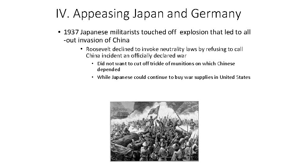 IV. Appeasing Japan and Germany • 1937 Japanese militarists touched off explosion that led