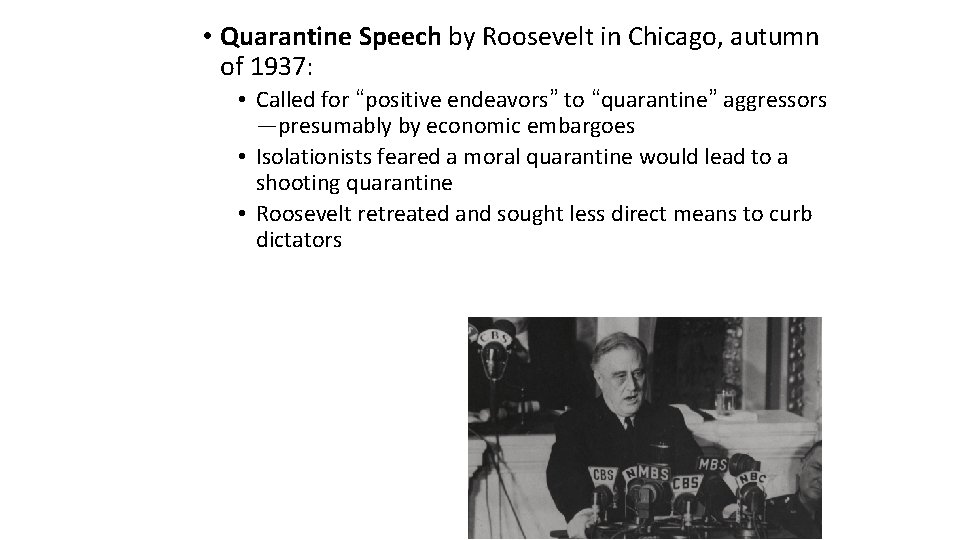  • Quarantine Speech by Roosevelt in Chicago, autumn of 1937: • Called for