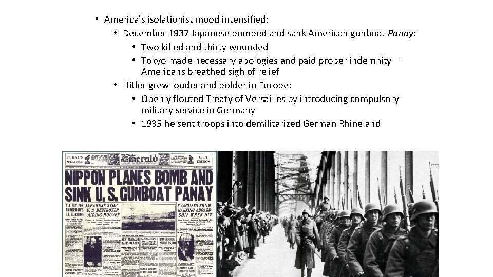  • America's isolationist mood intensified: • December 1937 Japanese bombed and sank American