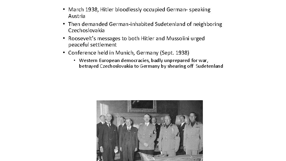  • March 1938, Hitler bloodlessly occupied German- speaking Austria • Then demanded German-inhabited