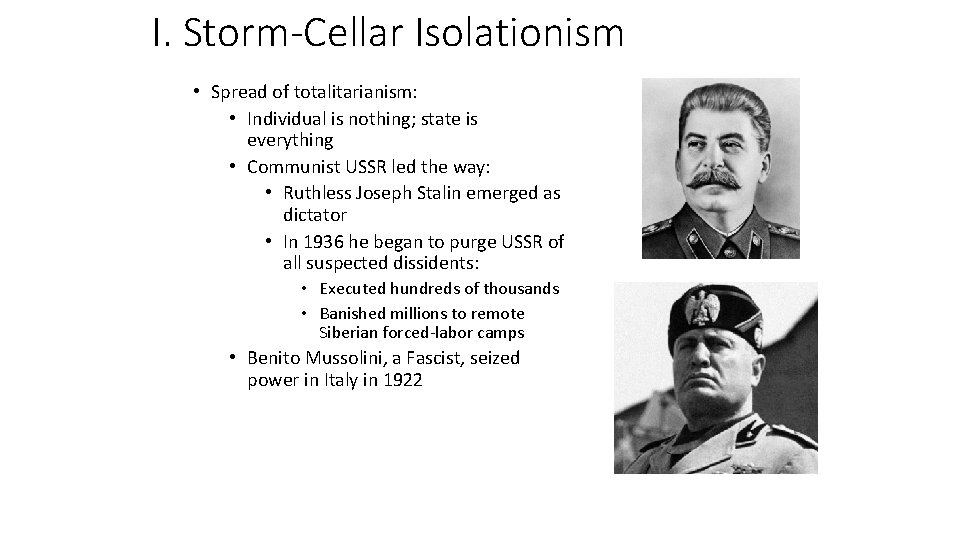 I. Storm-Cellar Isolationism • Spread of totalitarianism: • Individual is nothing; state is everything